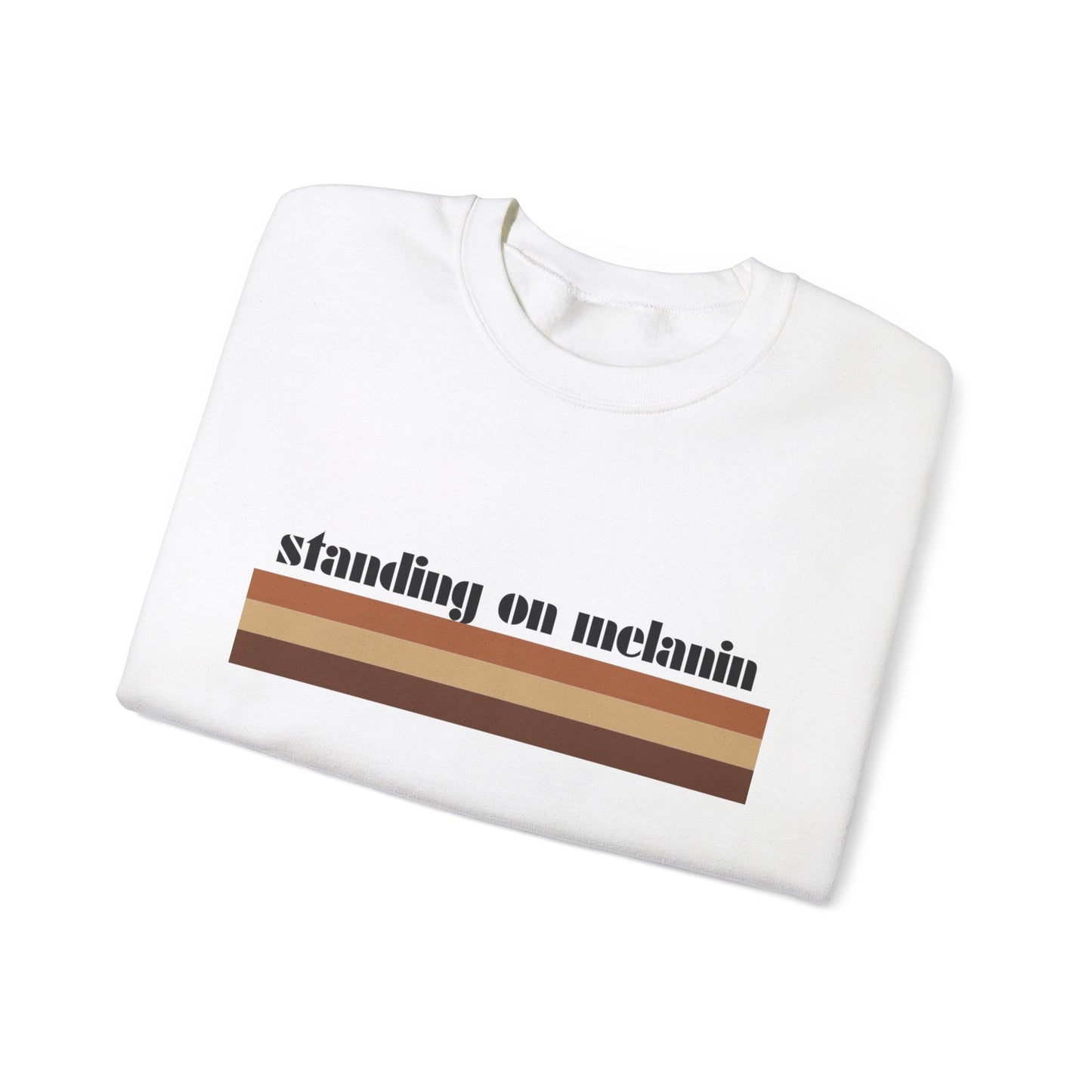 Standing on Melanin Sweatshirt – Black Pride, Cultural Empowerment Apparel