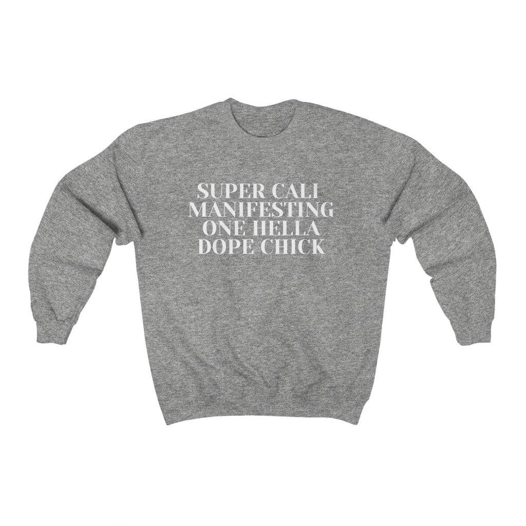 Super Cali Manifesting One Hella Dope Chick Sweatshirt