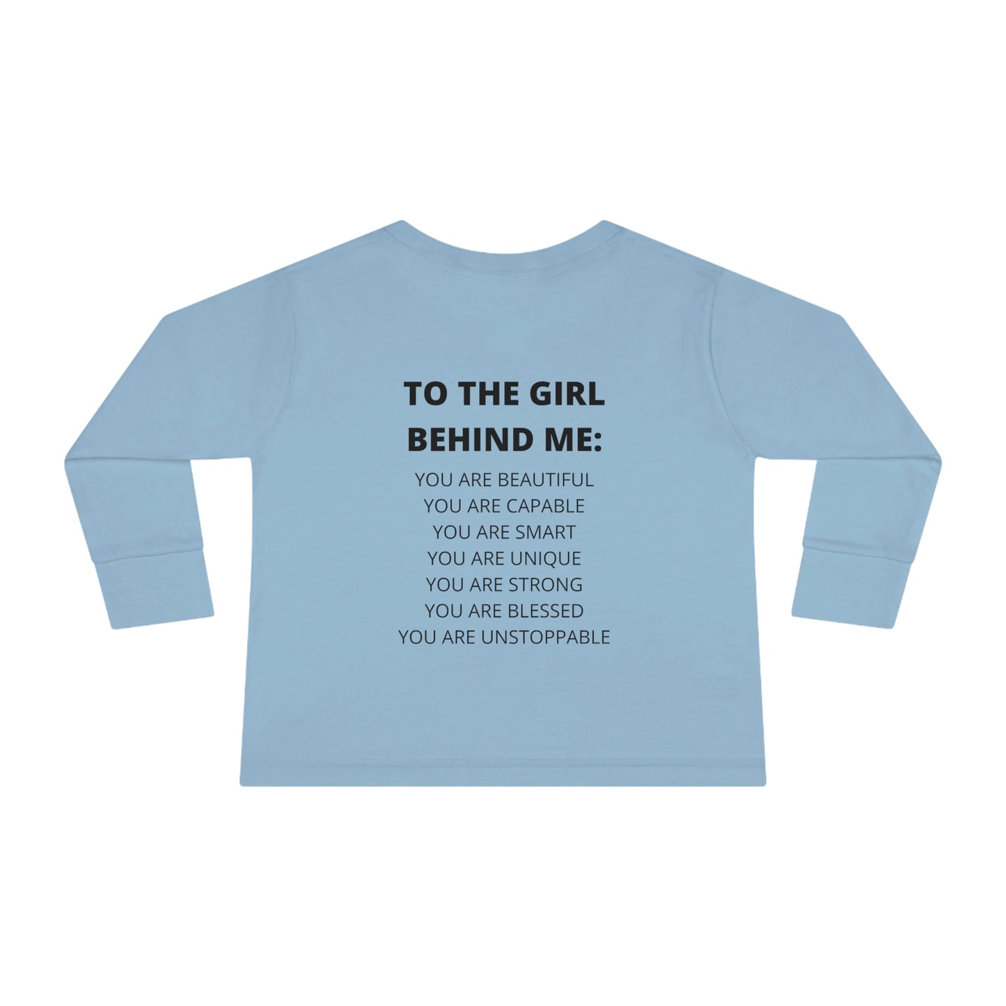 To The Girl Behind Me Toddler Long Sleeve Tee
