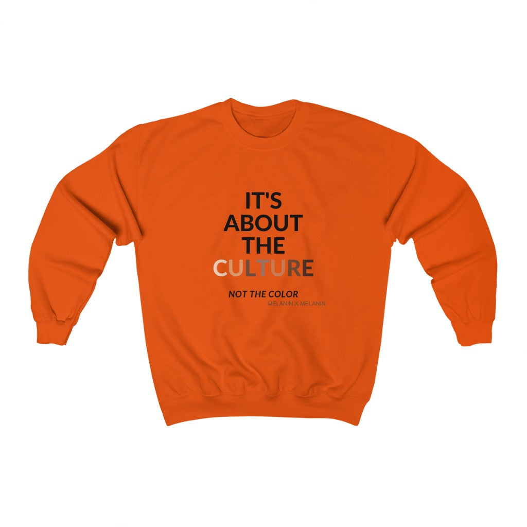 It's About The Culture - Not the Color Sweatshirt