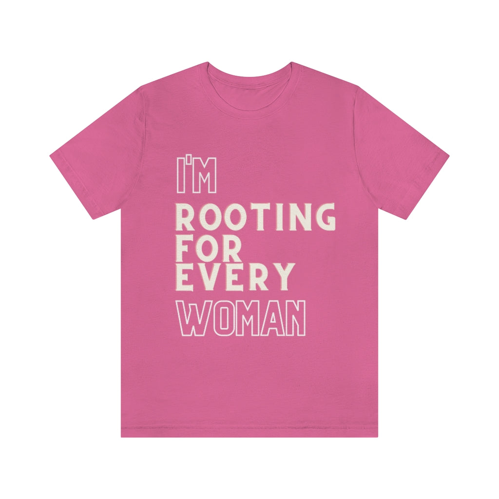 I'm Rooting For Every Woman Short Sleeve Tee