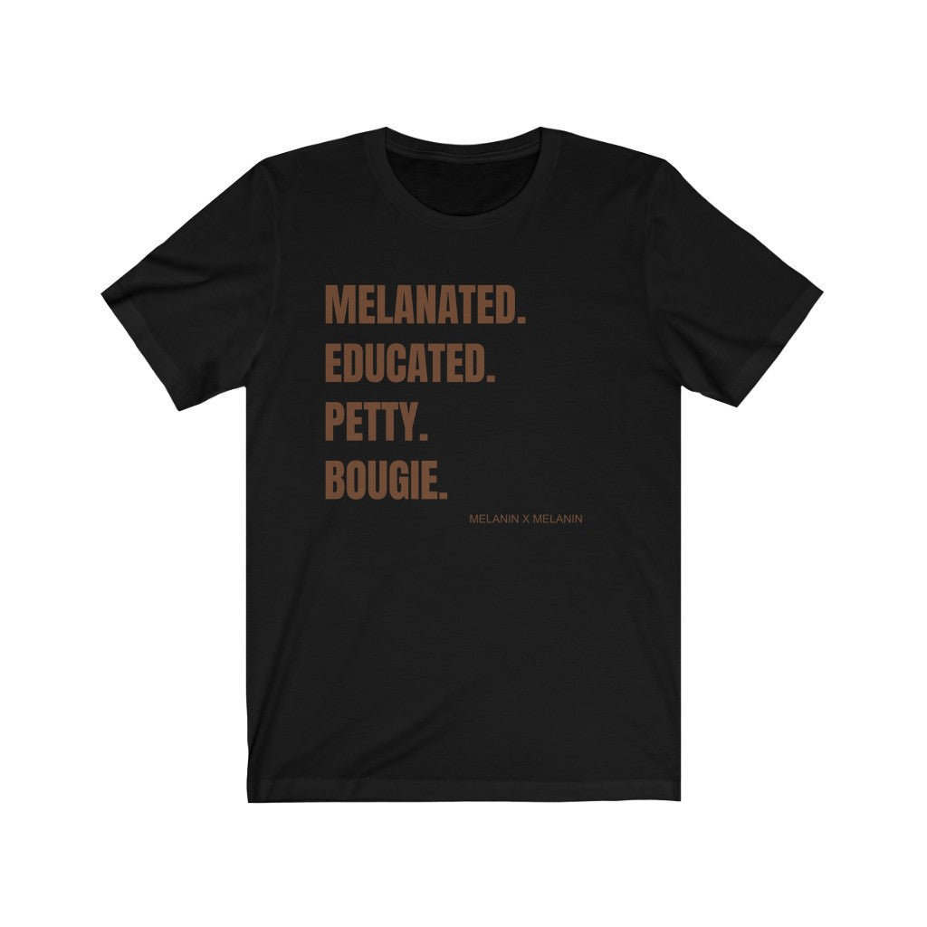 Melanated. Educated. Petty. Bougie. Unisex Jersey Short Sleeve Trendy Statement Tee