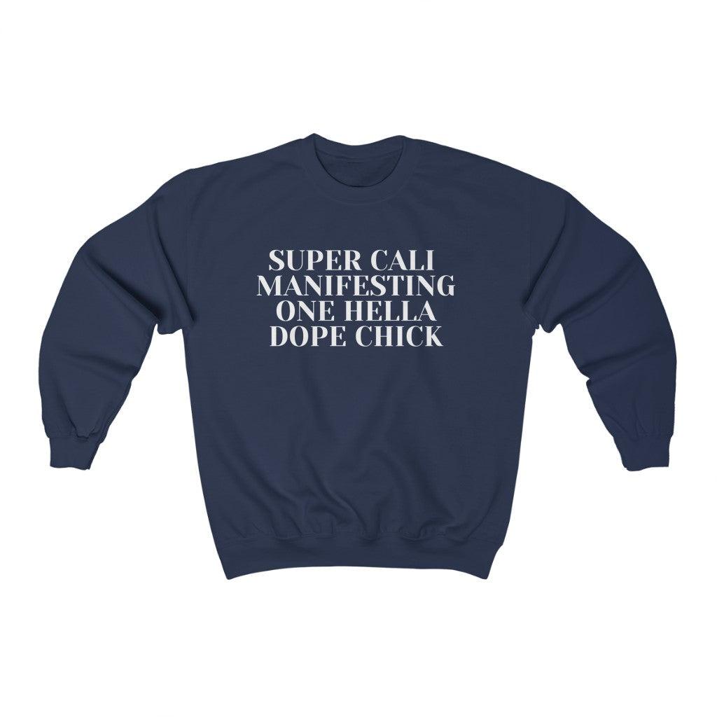 Super Cali Manifesting One Hella Dope Chick Sweatshirt