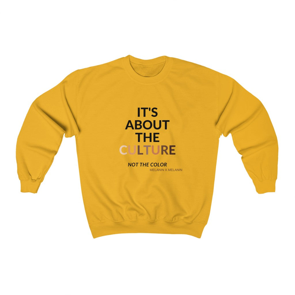 It's About The Culture - Not the Color Sweatshirt