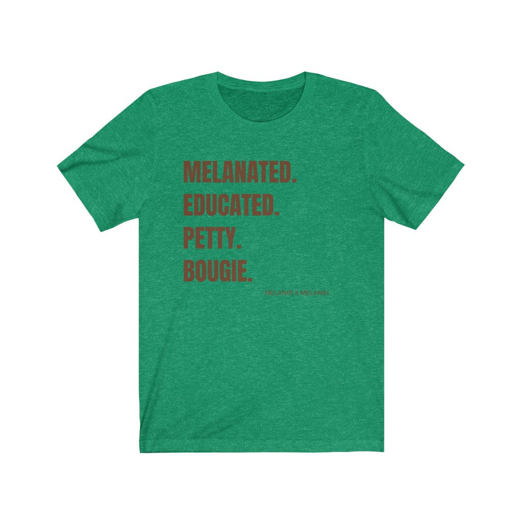 Melanated. Educated. Petty. Bougie. Unisex Jersey Short Sleeve Trendy Statement Tee