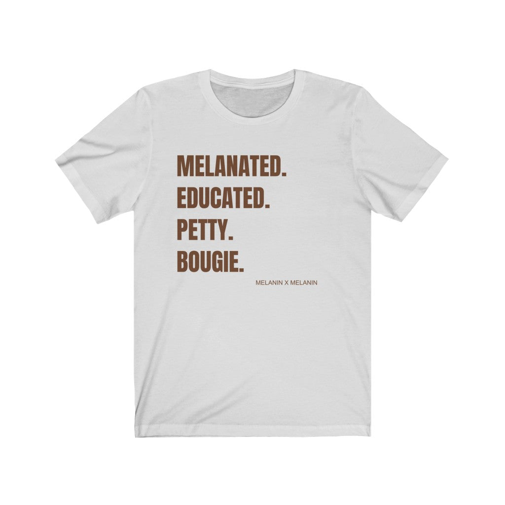 Melanated. Educated. Petty. Bougie. Unisex Jersey Short Sleeve Trendy Statement Tee