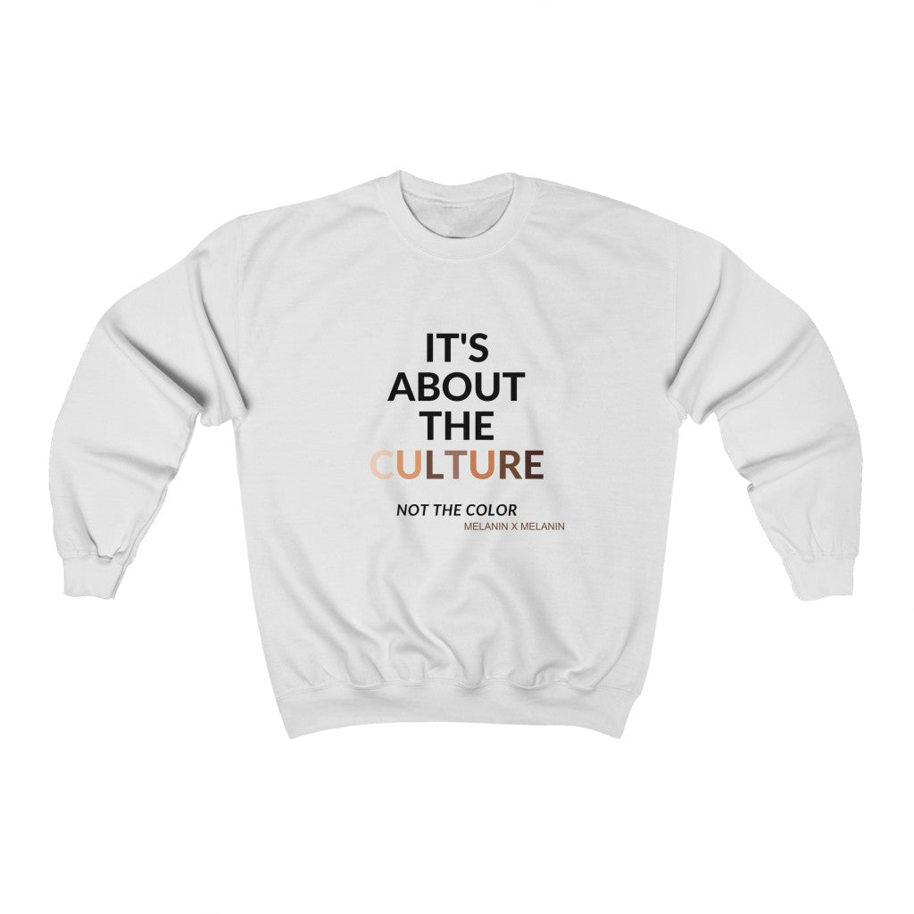 It's About The Culture - Not the Color Sweatshirt