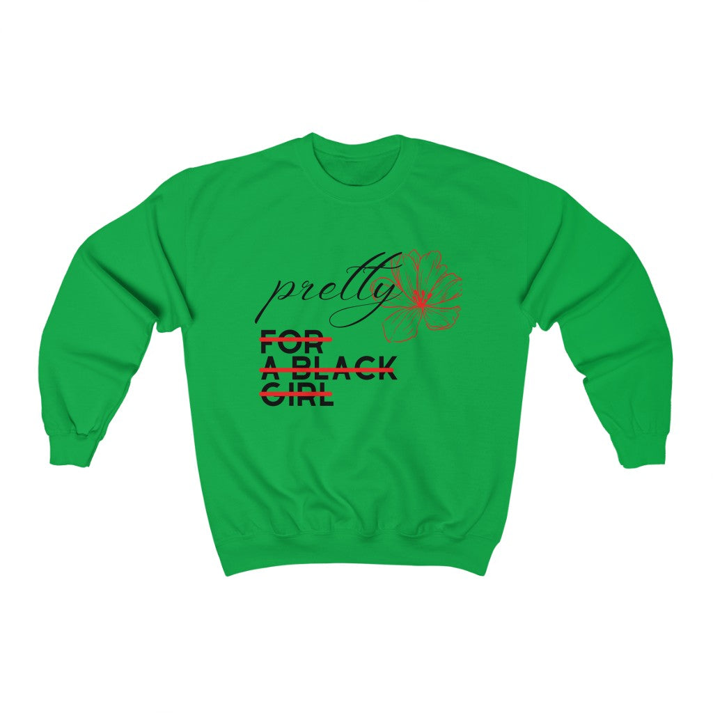 Pretty For A Black Girl Sweatshirt