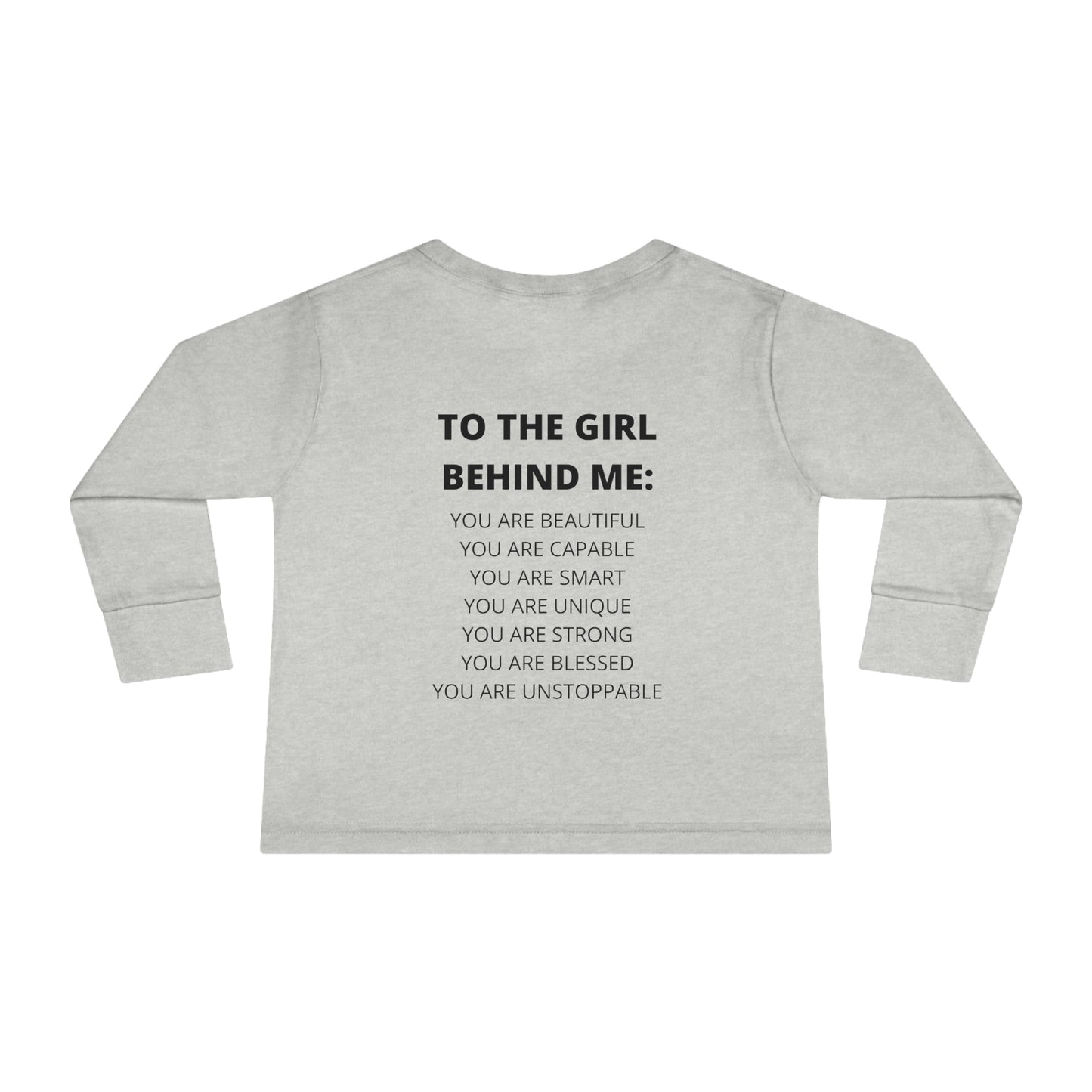 To The Girl Behind Me Toddler Long Sleeve Tee