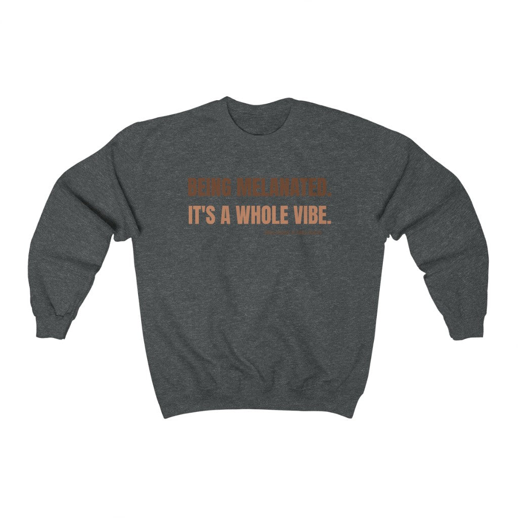 Being Melanated It's A Whole Vibe Sweatshirt