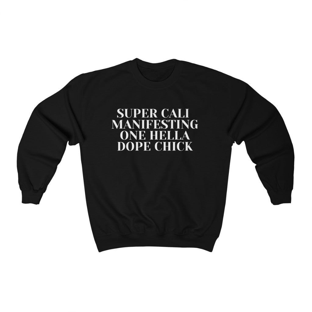 Super Cali Manifesting One Hella Dope Chick Sweatshirt