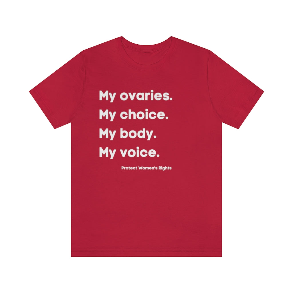 My Ovaries. My Choice. My Body. My Voice. Protect Women's Rights.