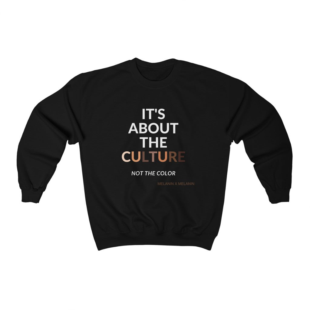 It's About The Culture - Not the Color Sweatshirt