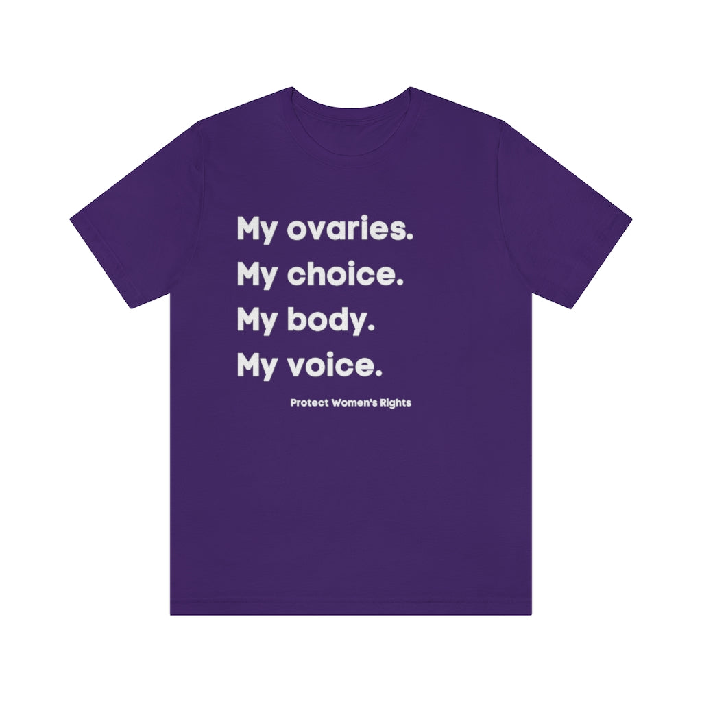 My Ovaries. My Choice. My Body. My Voice. Protect Women's Rights.