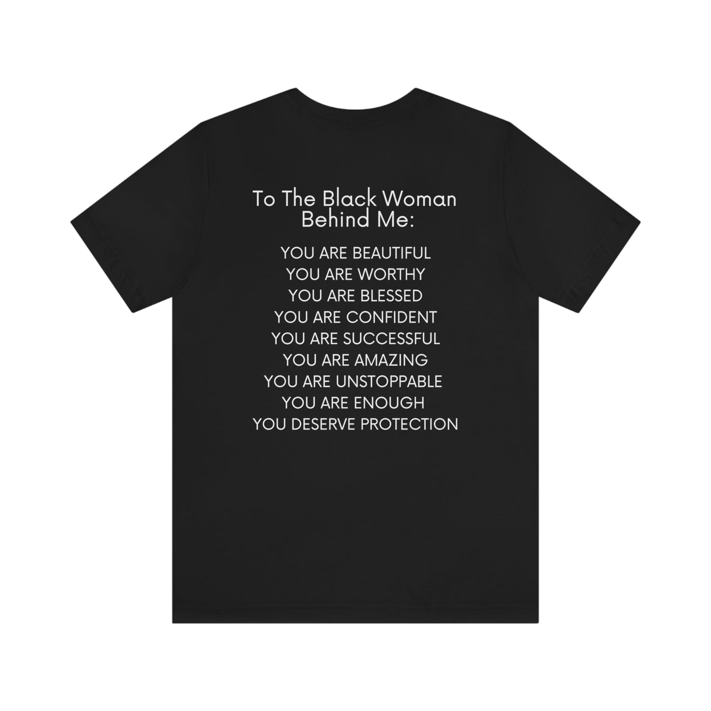 To The Black Woman Behind Me Unisex Tee