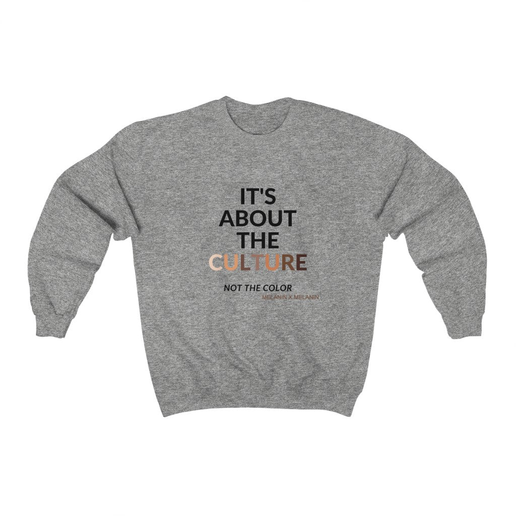 It's About The Culture - Not the Color Sweatshirt
