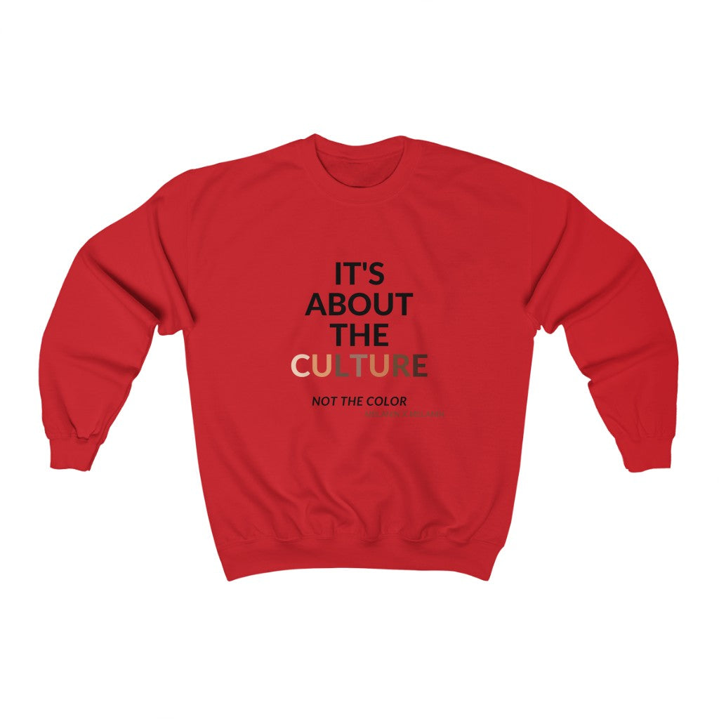 It's About The Culture - Not the Color Sweatshirt