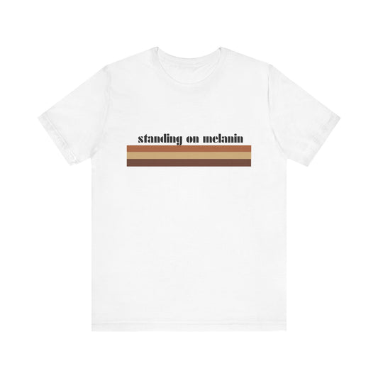 Standing On Melanin Short Sleeve Tee