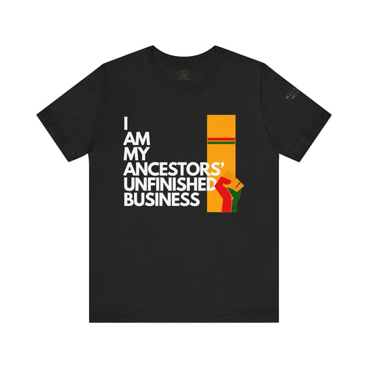 Black Excellence: I Am My Ancestors' Unfinished Business Powerful Statement Tee