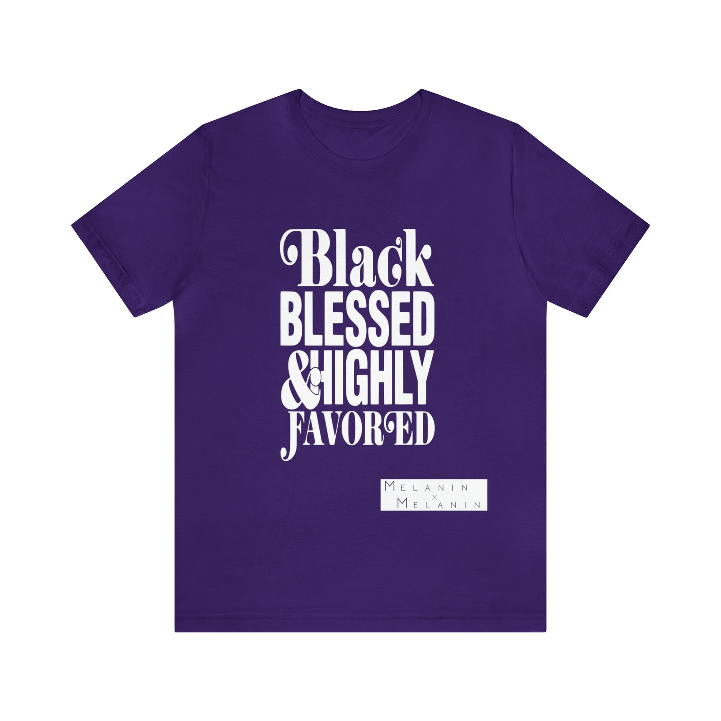 Black, Blessed, and Highly Favored Melanin Culture Wear Unisex Tee