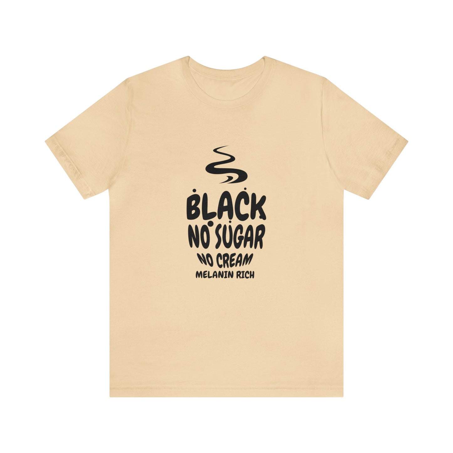 Black- No Sugar, No Cream, Melanin Rich Unisex Short Sleeve Tee