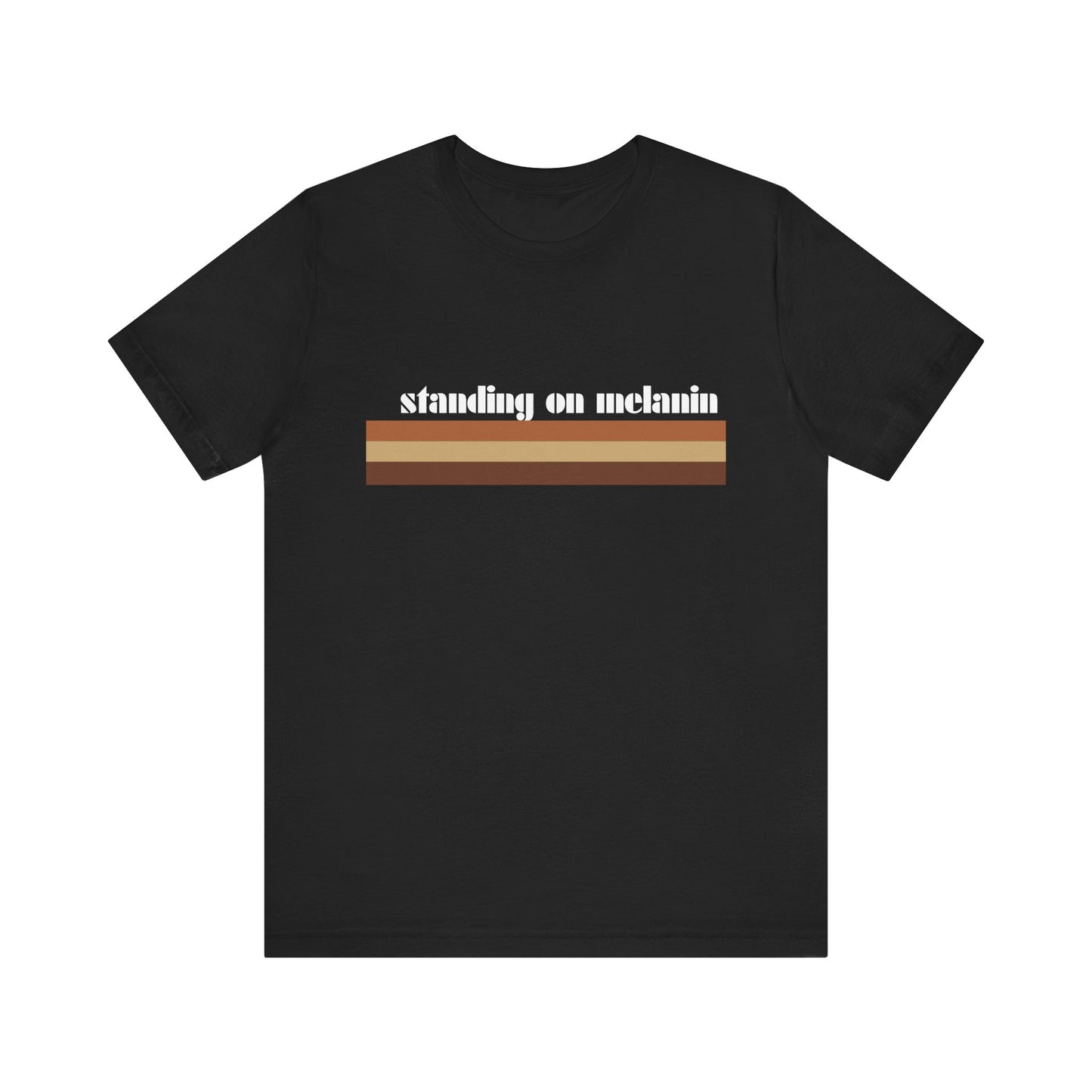 Standing On Melanin Short Sleeve Tee