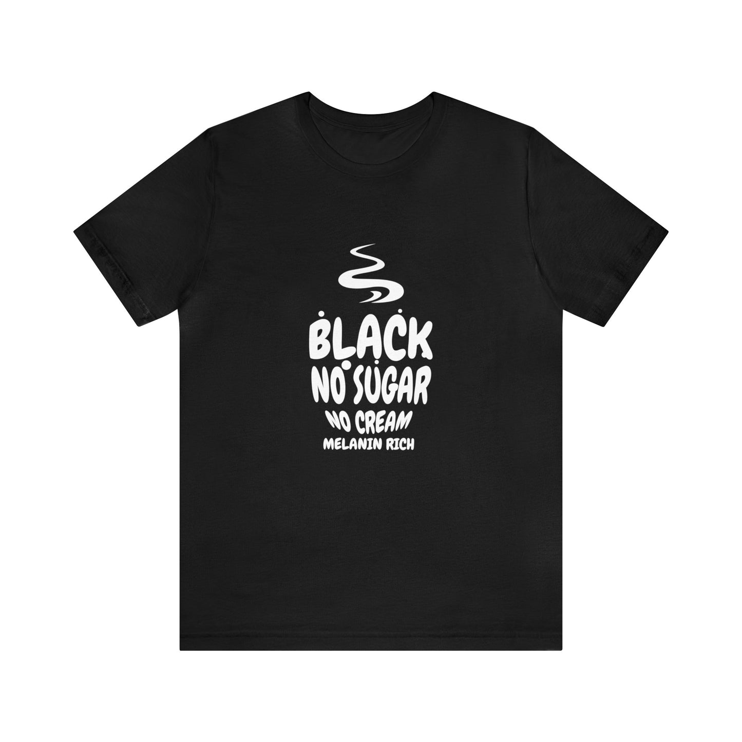 Black- No Sugar, No Cream, Melanin Rich Unisex Short Sleeve Tee