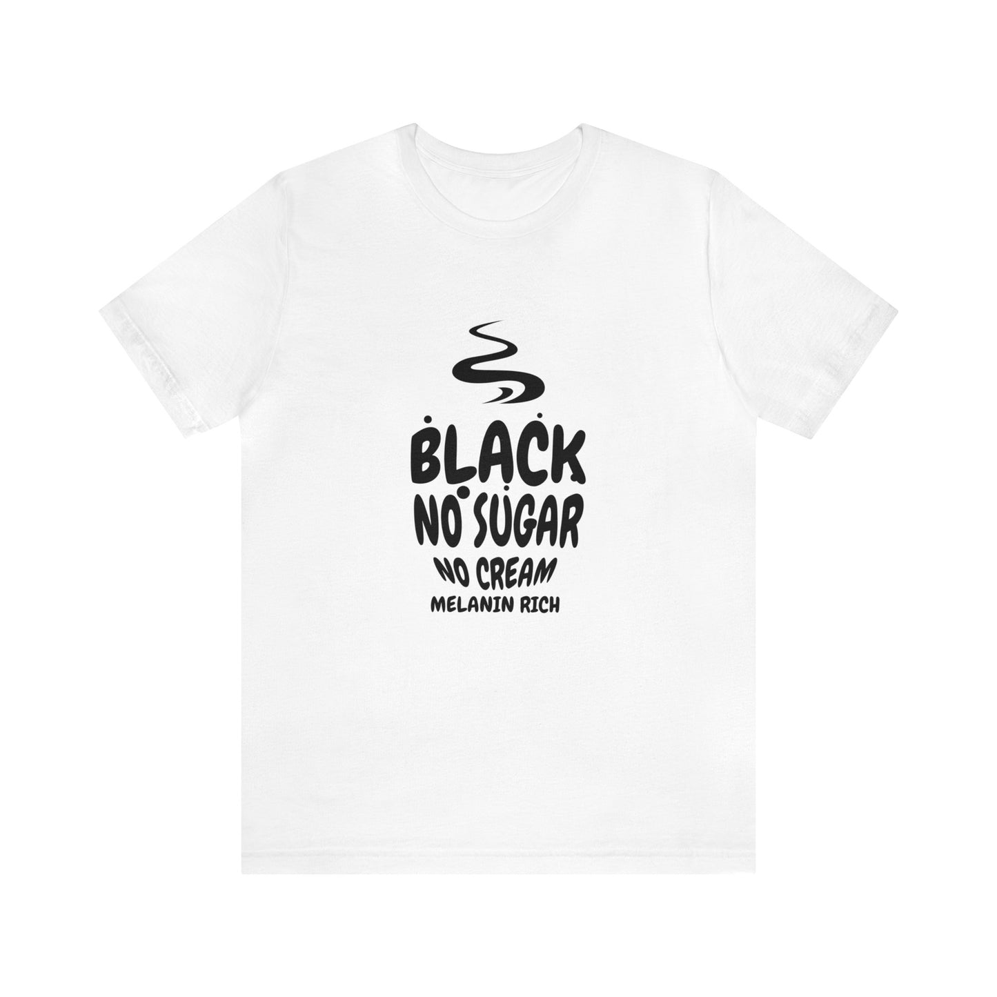 Black- No Sugar, No Cream, Melanin Rich Unisex Short Sleeve Tee