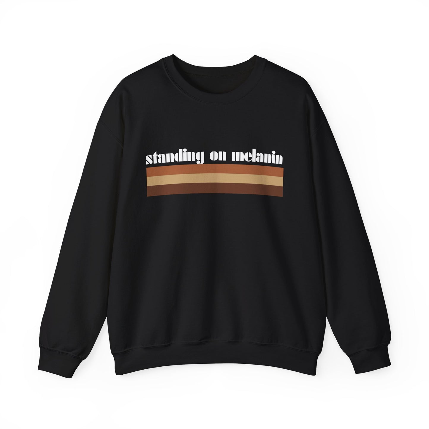 Standing on Melanin Sweatshirt – Black Pride, Cultural Empowerment Apparel