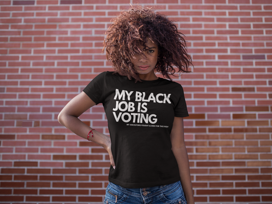 My Black Job Is Voting T-Shirt – Honor Ancestors, Exercise Your Right