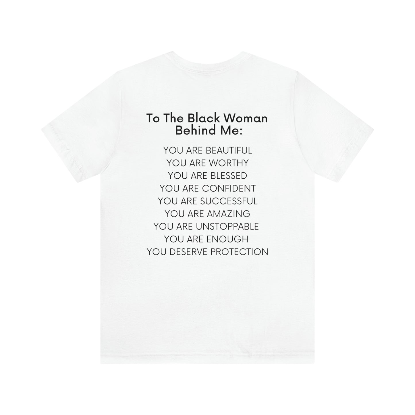 To The Black Woman Behind Me Unisex Tee