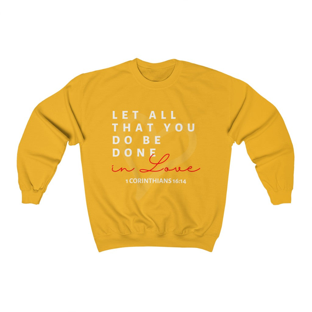 1 Corinthians 16:14 Let All That You Do Be Done In Love Crewneck Sweatshirt