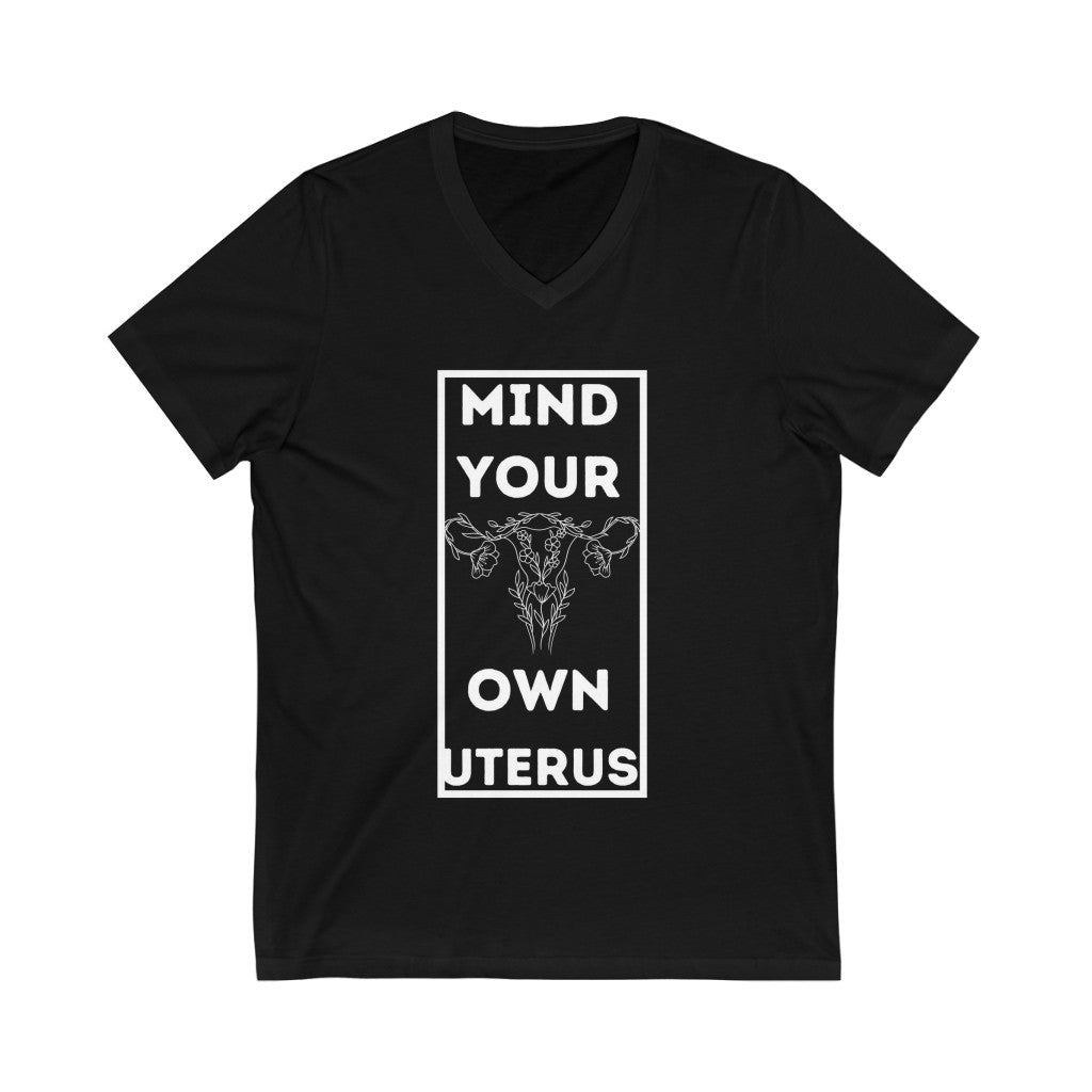 Mind Your Own Uterus Unisex  V-Neck Tee