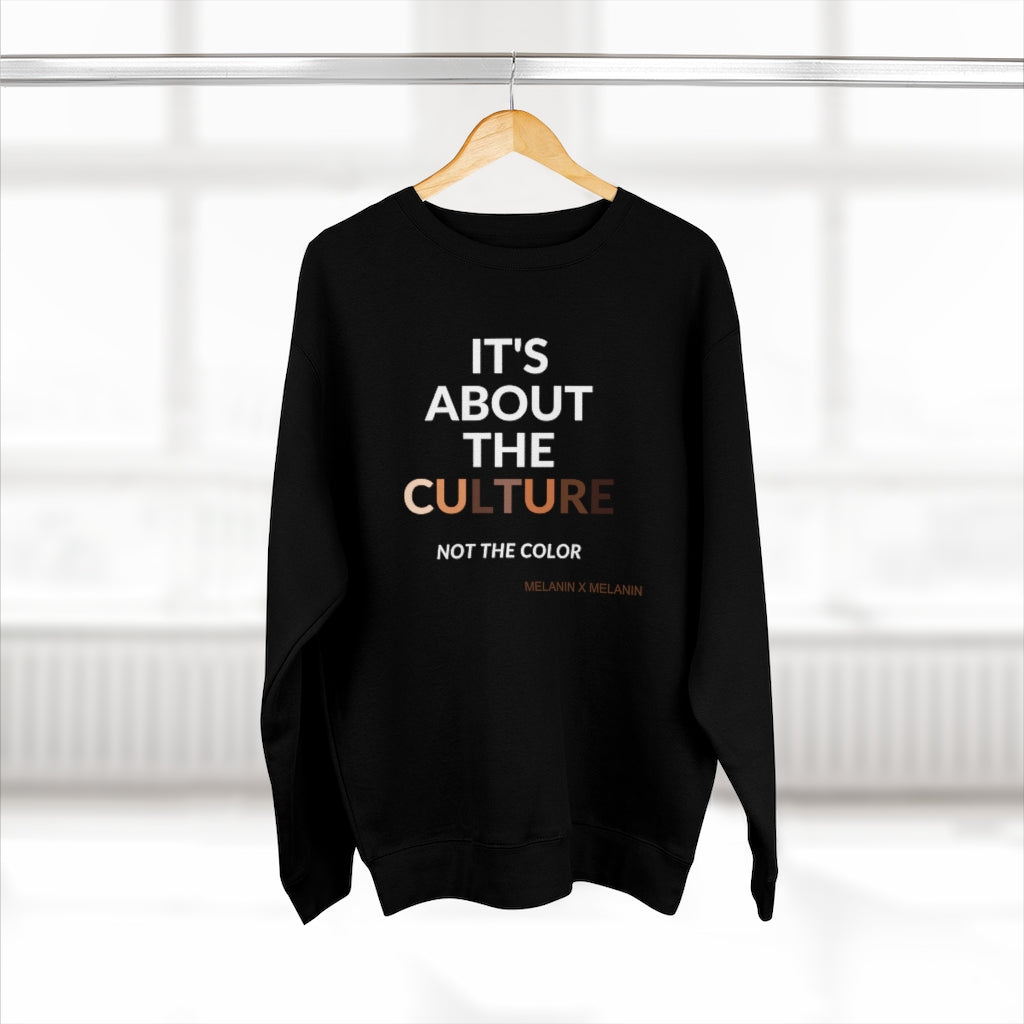 It's About The Culture Not The Color Sweatshirt