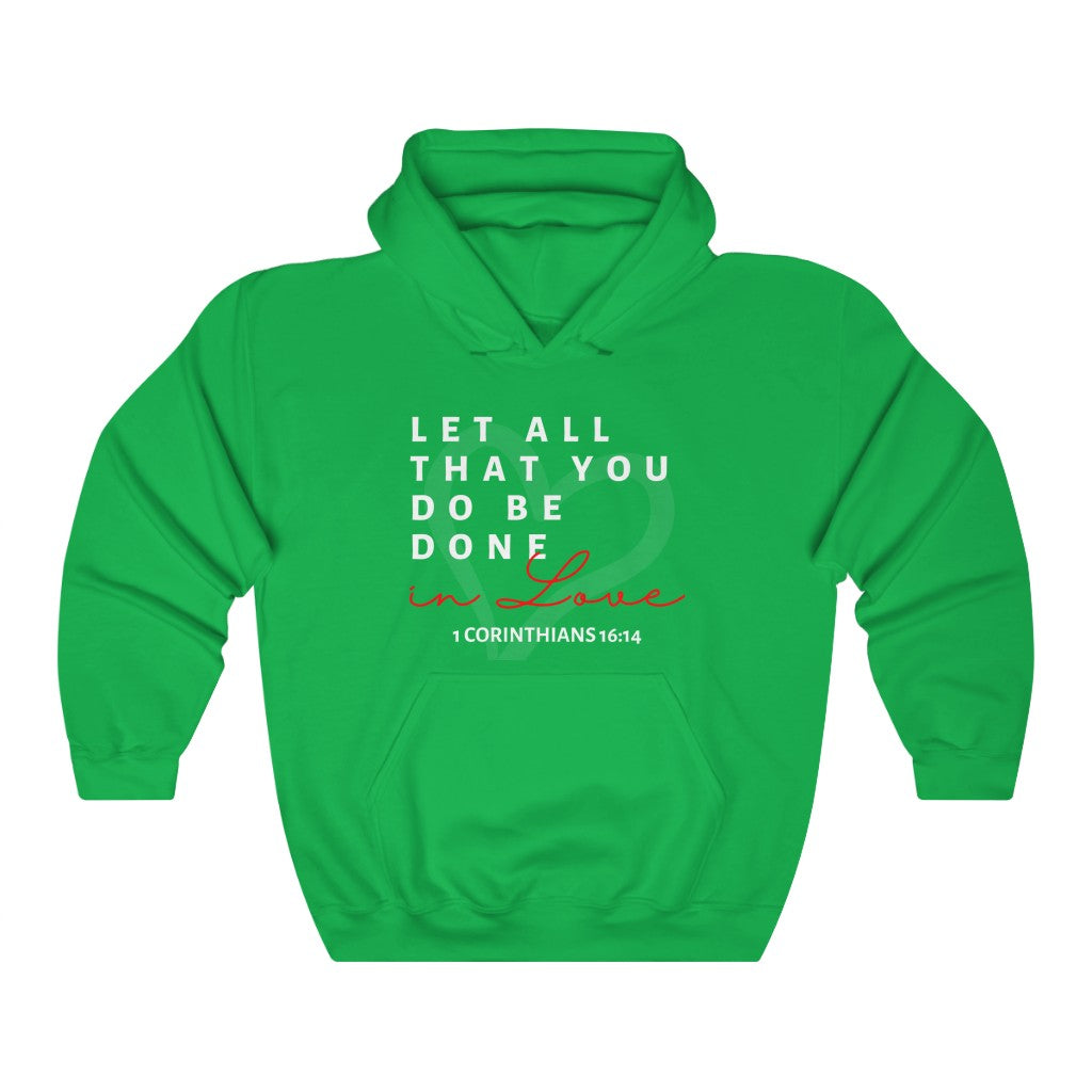 1 Corinthians 16:14 Let All That You Do Be Done In Love Hooded Sweatshirt