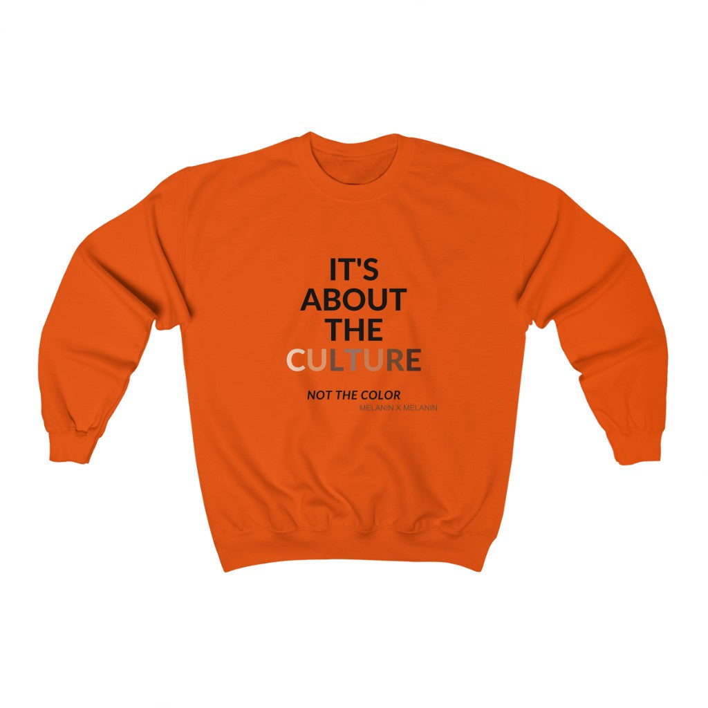 It's About The Culture - Not the Color  Sweatshirt