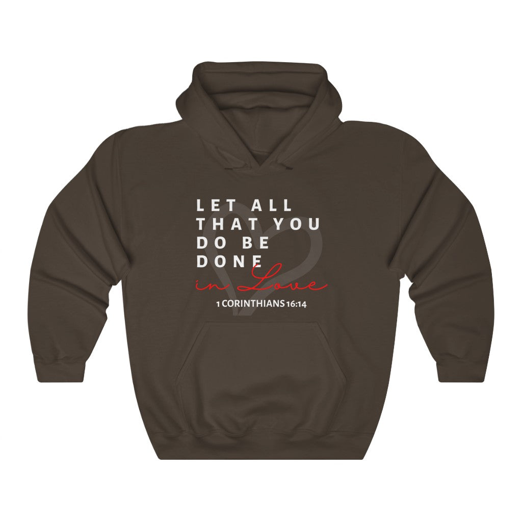 1 Corinthians 16:14 Let All That You Do Be Done In Love Hooded Sweatshirt