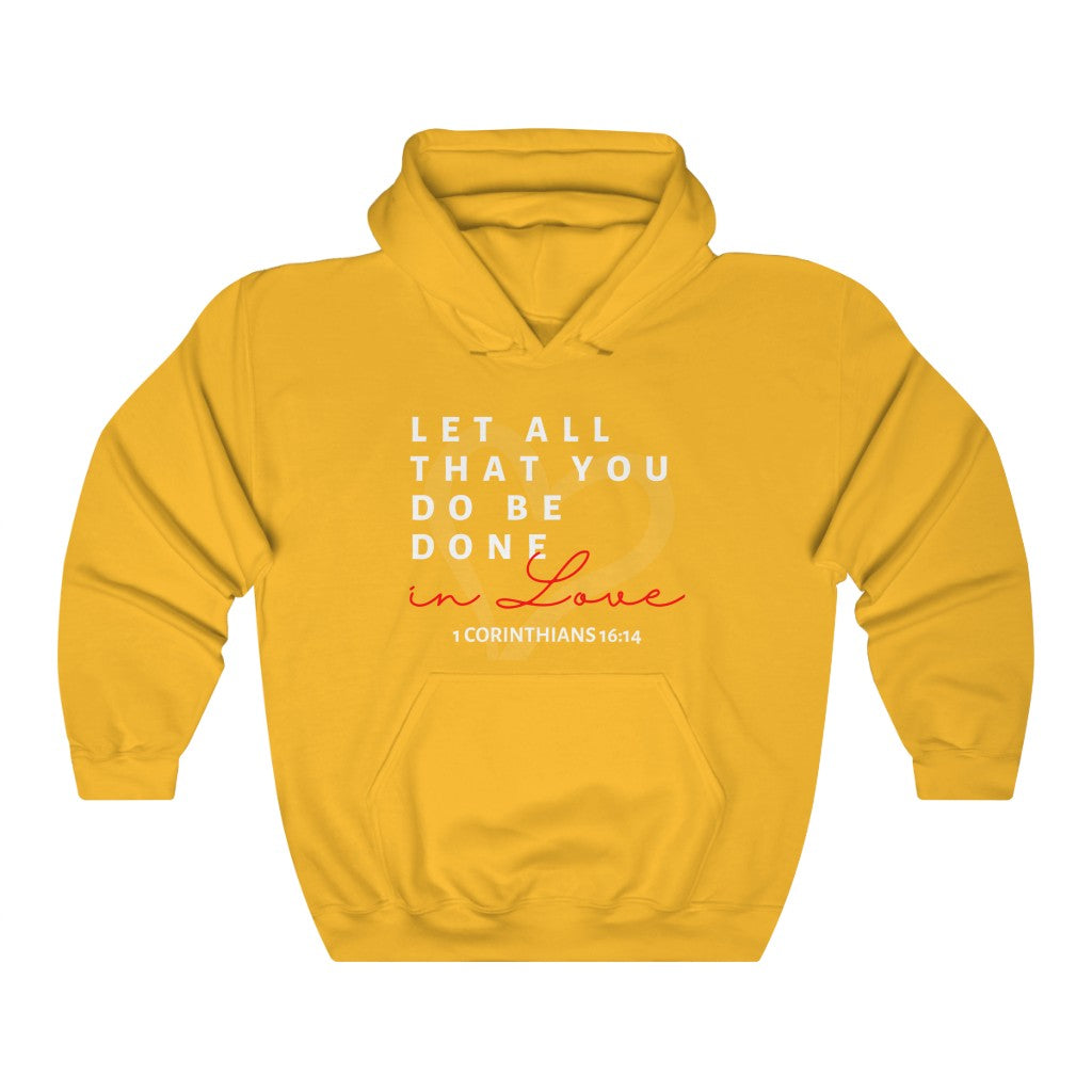 1 Corinthians 16:14 Let All That You Do Be Done In Love Hooded Sweatshirt