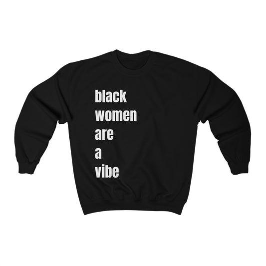 Black Women Are A Vibe Unisex Sweatshirt