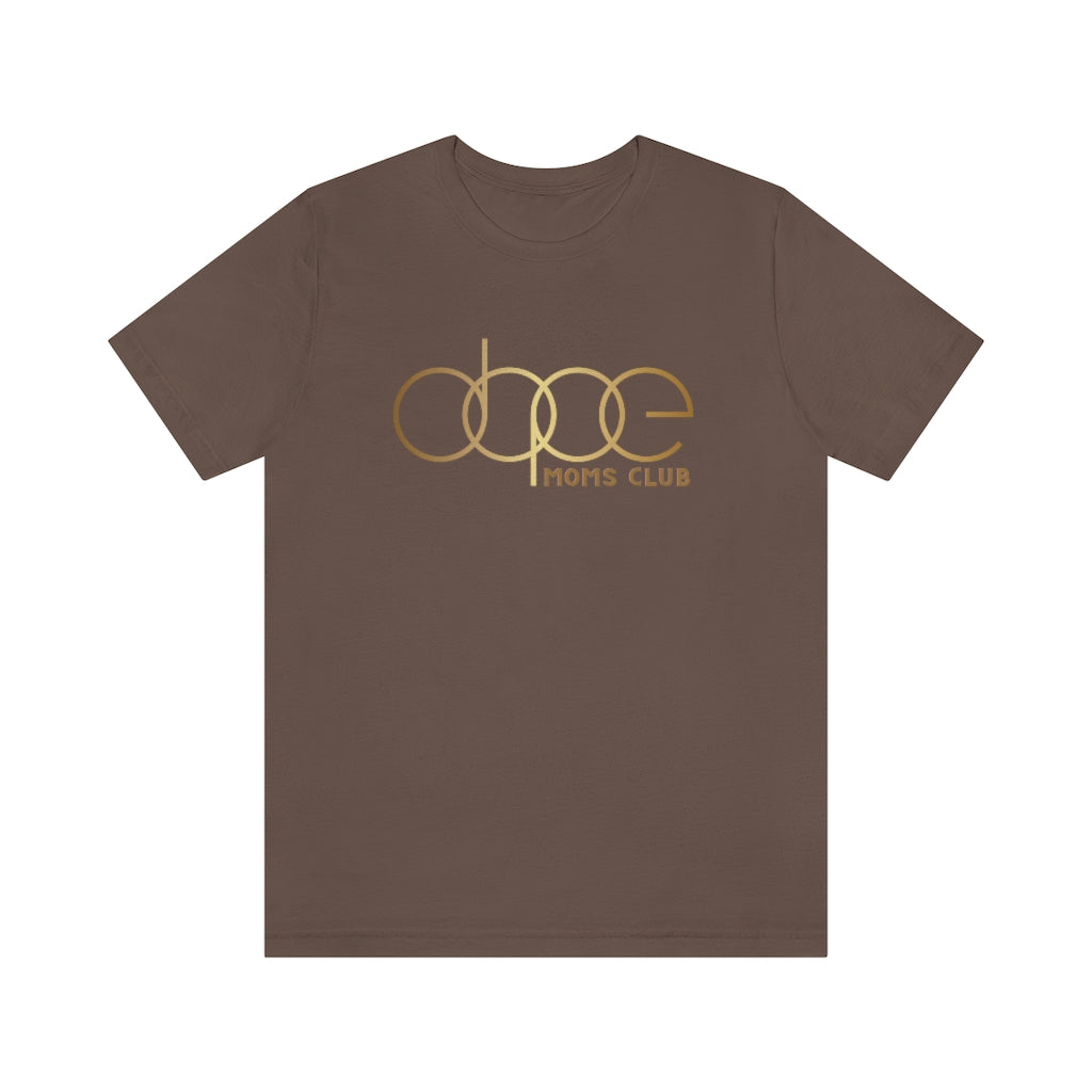 Dope Moms Club Short Sleeve Tee Unisex