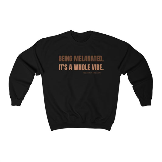 Being Melanated It's A Whole Vibe Sweatshirt