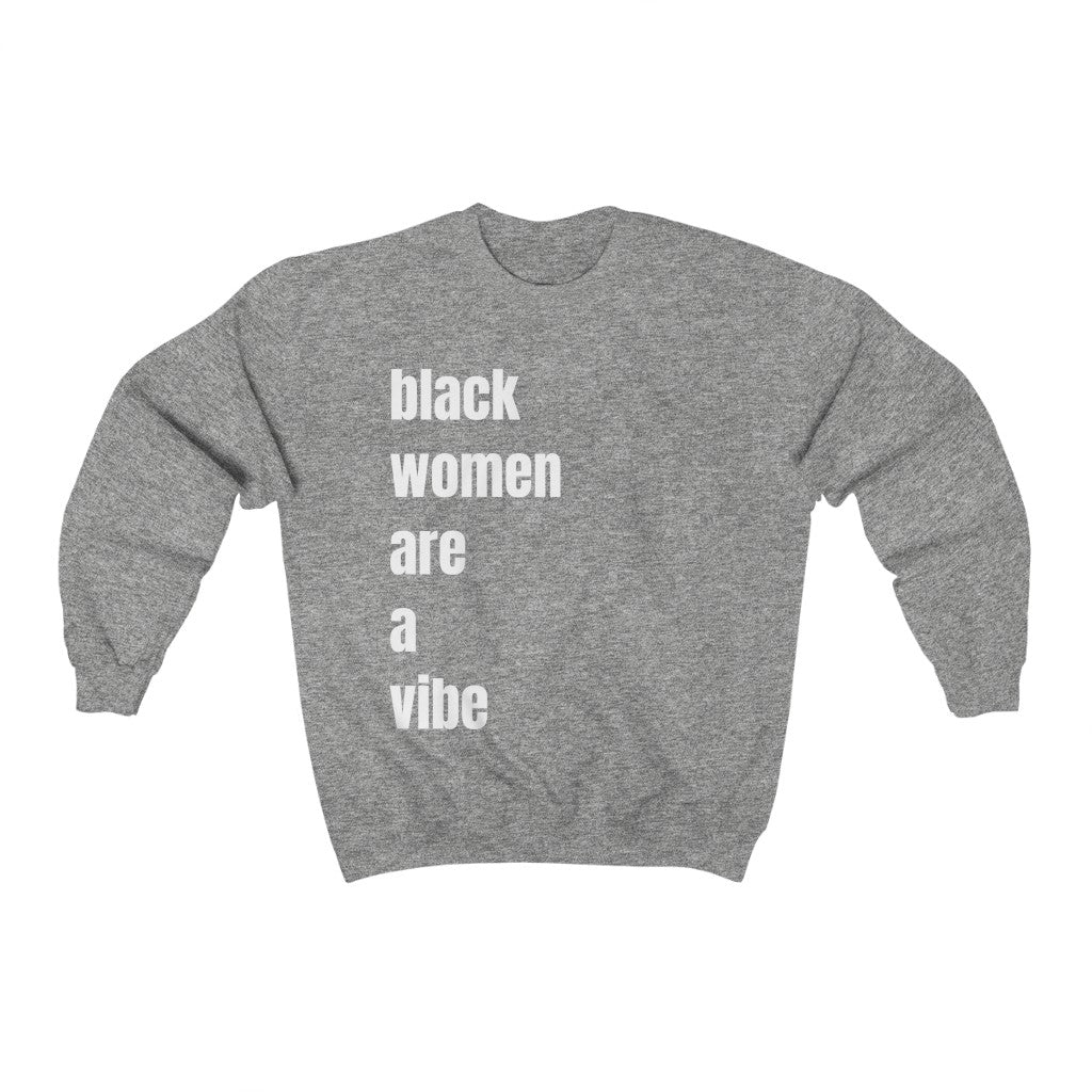 Black Women Are A Vibe Unisex Sweatshirt