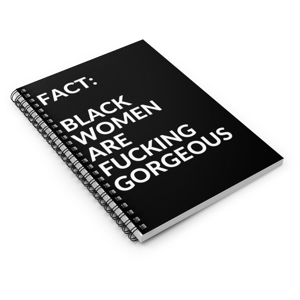 Fact:  Black Women Are Fucking Gorgeous Spiral Notebook - Ruled Line