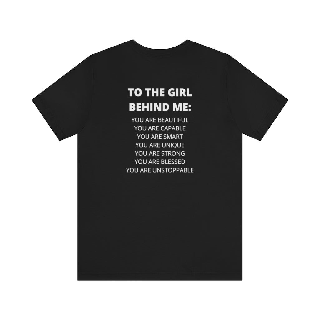 To The Girl Behind Me Adult Empowerment Tee