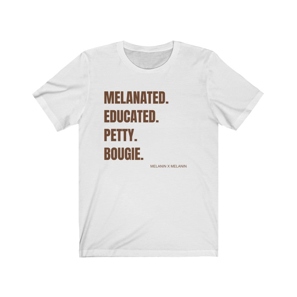 Melanated. Educated. Petty. Bougie.  Unisex Jersey Short Sleeve Trendy Statement Tee