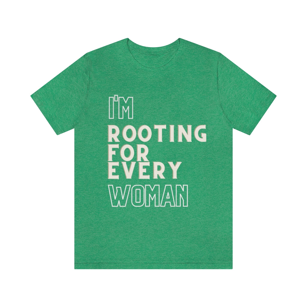 I'm Rooting For Every Woman  Short Sleeve Tee