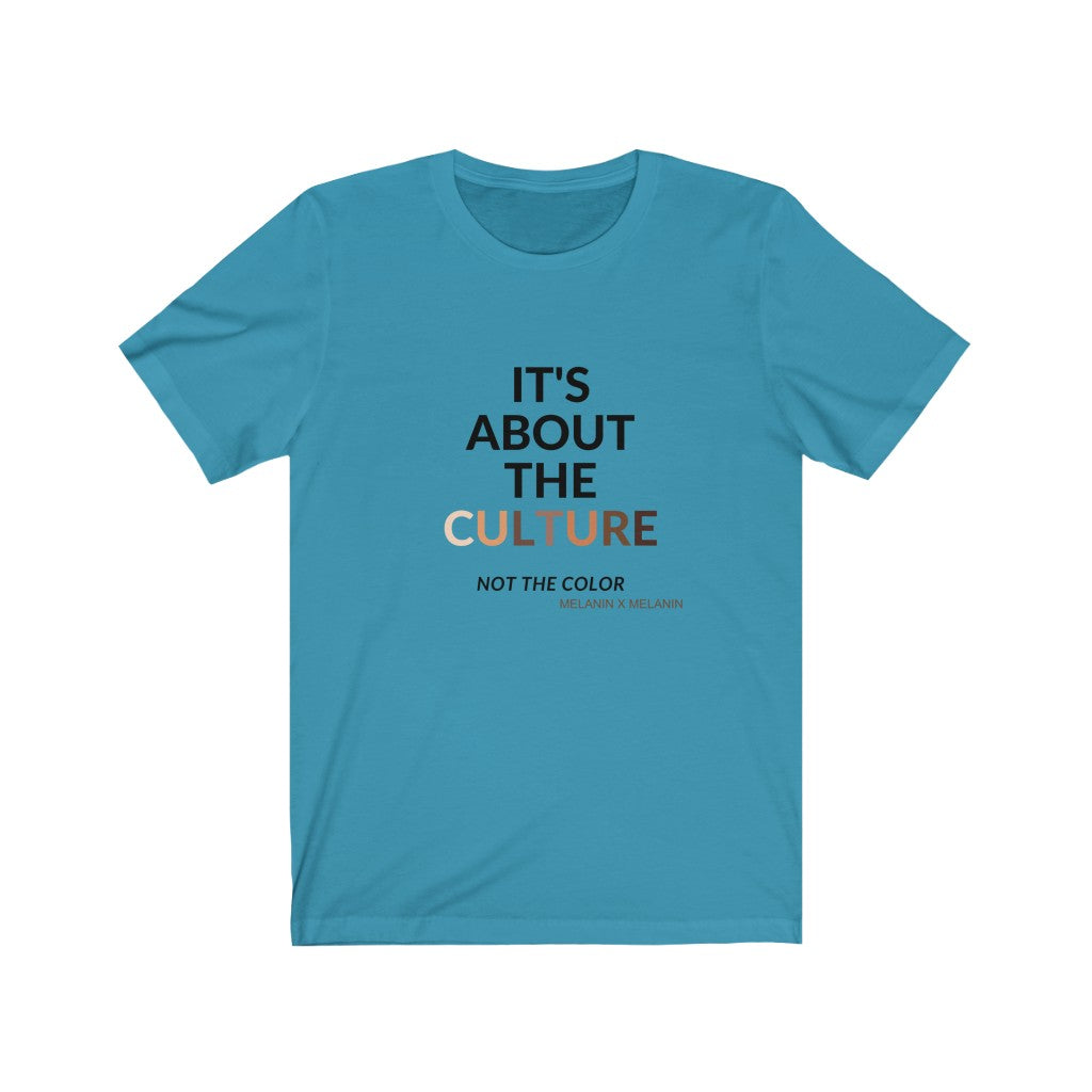 It's About The Culture - Not the Color Tshirts