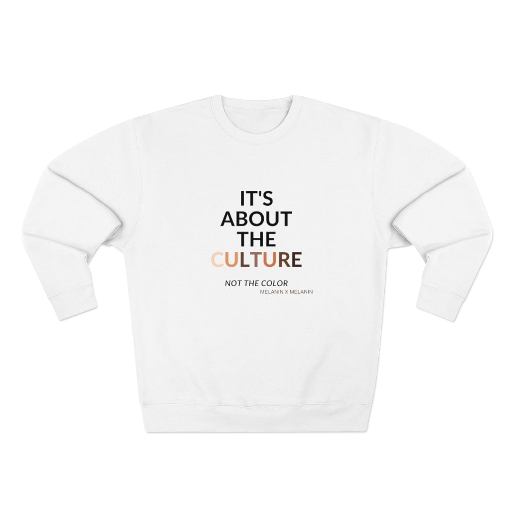 It's About The Culture Not The Color Sweatshirt