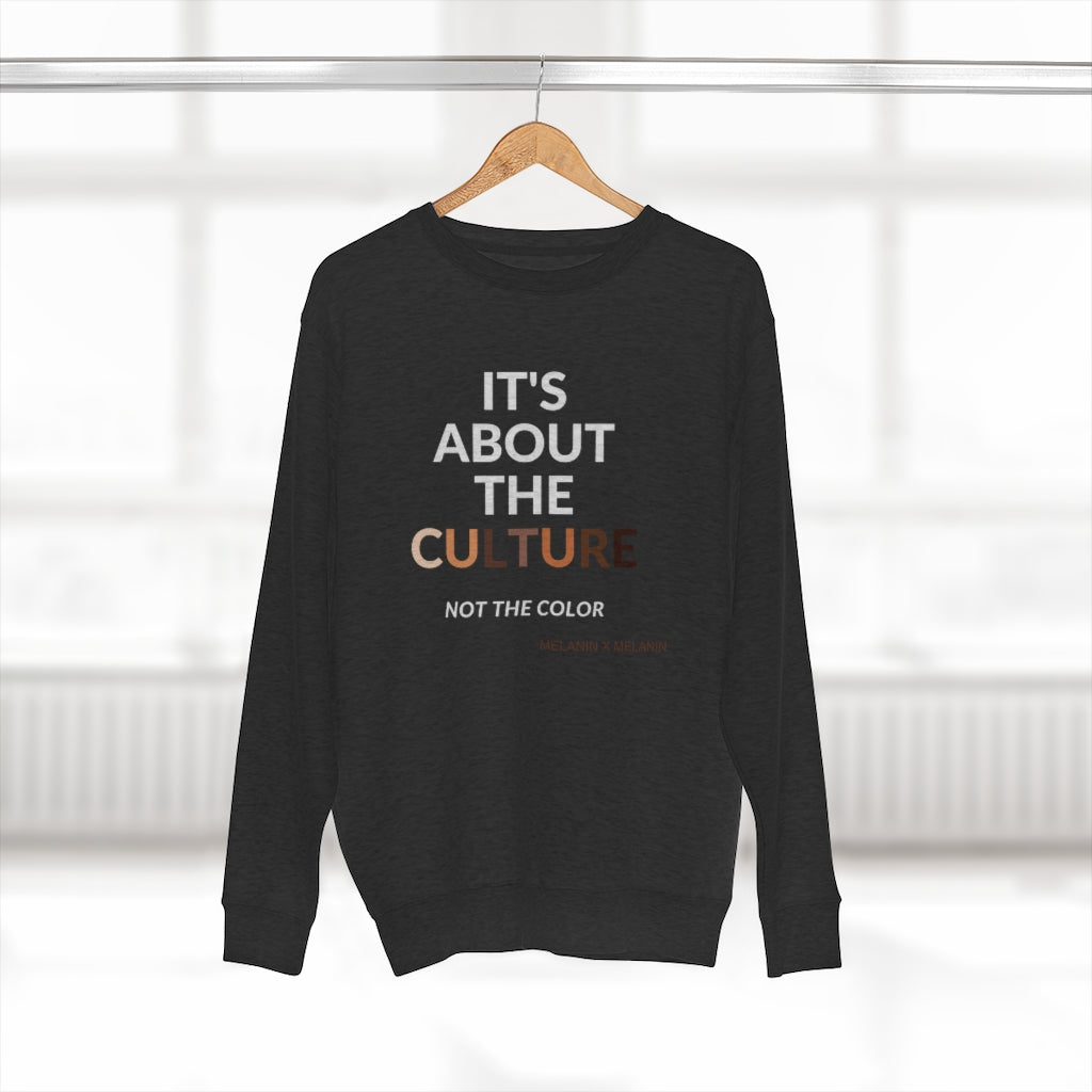 It's About The Culture Not The Color Sweatshirt