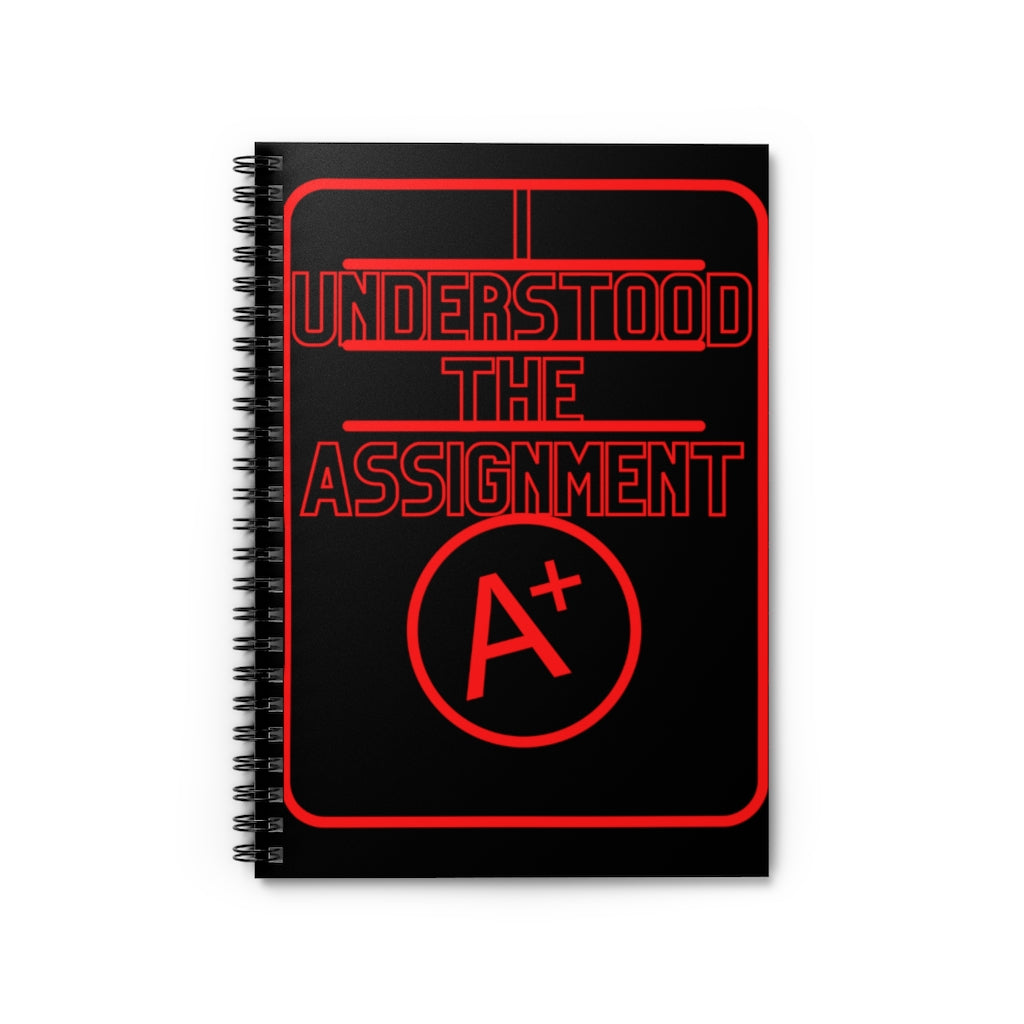 I Understood The Assignment A+ Spiral Notebook - Ruled Line